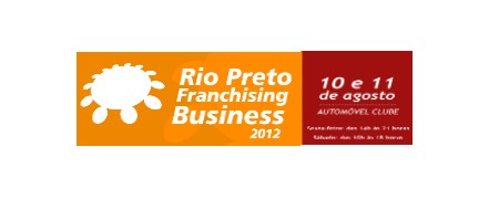 RIO PRETO FRANCHISING BUSINESS - Mais de 100 Franquias presentes, de 10 a 11 de agosto, em S. Jos do Rio Preto SP