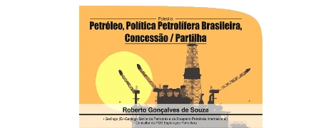 PALESTRA - Petrleo, Poltica Petrolfera, Concesso e Partilha, hoje, 10h, na Associao Comercial do Rio